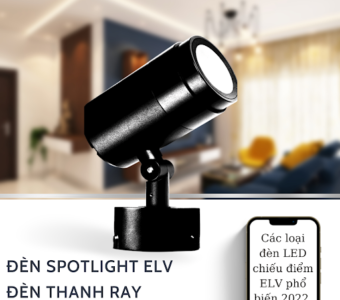 Đèn LED chiếu điểm ELV là gì? Các loại đèn LED chiếu điểm ELV phổ biến năm 2022.